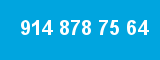 914 878 75 64